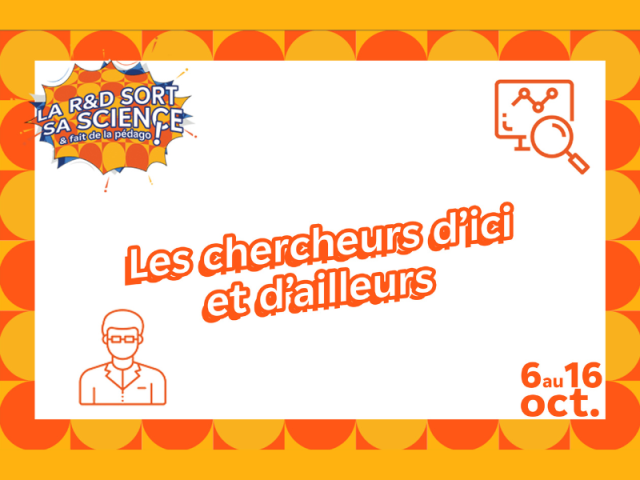 Vignette de l'actualité Fête de la Science 2023 : Les chercheurs d'ici et d'ailleurs